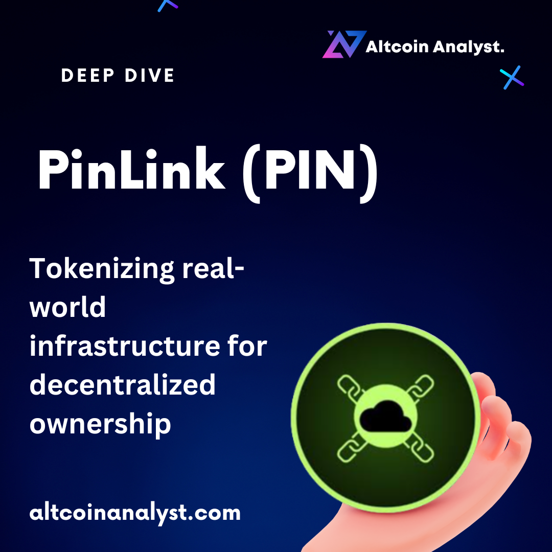 PinLink (PIN) deep dive graphic with the tagline "Tokenizing real-world infrastructure for decentralized ownership" and a hand holding a token icon, by Altcoin Analyst.